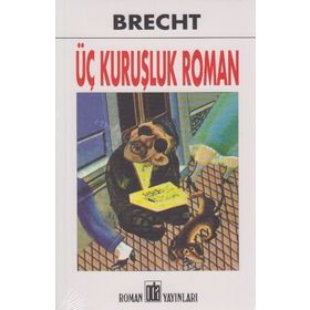 ÜÇ KURUŞLUK ROMAN - BERTOLT BRECHT