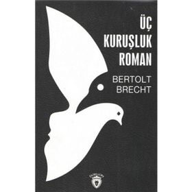 ÜÇ KURUŞLUK ROMAN - BERTOLT BRECHT