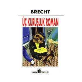 ÜÇ KURUŞLUK ROMAN - BERTOLT BRECHT