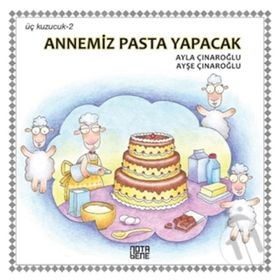 Üç Kuzucuk 2 - Annemiz Pasta Yapacak - Ayla Çınaroğlu