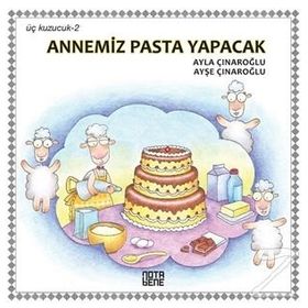 Üç Kuzucuk 2 - Annemiz Pasta Yapacak - Ayla Çınaroğlu