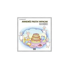 ÜÇ KUZUCUK ANNEMIZ PASTA YAPACAK - AYLA ÇINAROĞLU