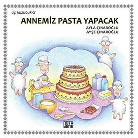 ÜÇ KUZUCUK ANNEMIZ PASTA YAPACAK - AYLA ÇINAROĞLU