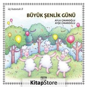 Üç Kuzucuk Büyük Şenlik Günü - Ayla Çınaroğlu Ayşe Çınaroğlu