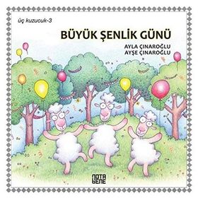 Üç Kuzucuk Büyük Şenlik Günü - Ayla Çınaroğlu Ayşe Çınaroğlu