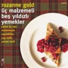 ÜÇ MALZEMELI BEŞ YILDIZLI YEMEKLER - ROZANNE GOLD