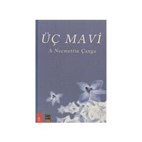 Üç Mavi - A. Necmettin Çanga