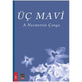 Üç Mavi - A. Necmettin Çanga