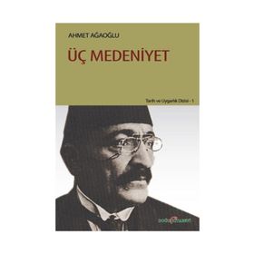 ÜÇ MEDENIYET - AHMET AĞAOĞLU