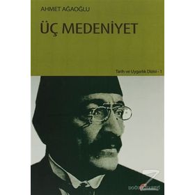 ÜÇ MEDENIYET - AHMET AĞAOĞLU