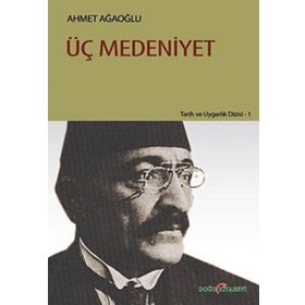 ÜÇ MEDENIYET - AHMET AĞAOĞLU