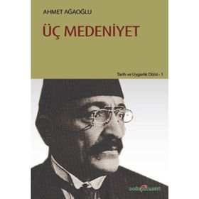ÜÇ MEDENIYET - AHMET AĞAOĞLU