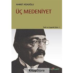 ÜÇ MEDENIYET - AHMET AĞAOĞLU