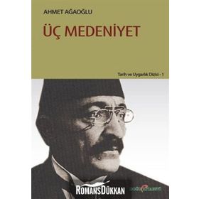 ÜÇ MEDENIYET - AHMET AĞAOĞLU