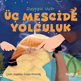 Üç Mescide Yolculuk - Ayşegül Uyar