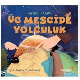 Üç Mescide Yolculuk - Ayşegül Uyar