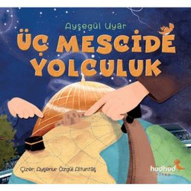 Üç Mescide Yolculuk - Ayşegül Uyar