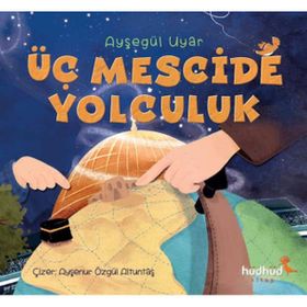 Üç Mescide Yolculuk - Ayşegül Uyar