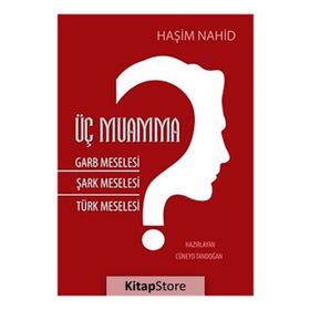 Üç Muamma Garb Meselesi Şark Meselesi Türk Meselesi - Haşim Nahid