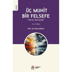 Üç Muhit Bir Felsefe İrfan Görkaş