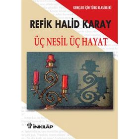 Üç Nesil Üç Hayat (Gençler İçin) - Refik Halid Karay