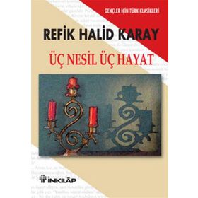 Üç Nesil Üç Hayat (Gençler İçin) - Refik Halid Karay