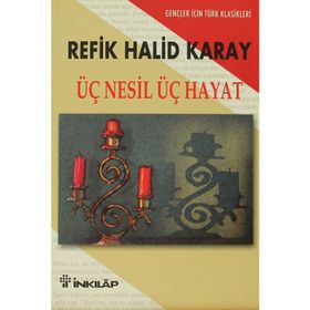 Üç Nesil Üç Hayat (Gençler İçin) - Refik Halid Karay