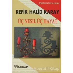 Üç Nesil Üç Hayat (Gençler İçin) - Refik Halid Karay