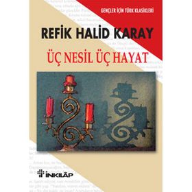 Üç Nesil Üç Hayat (Gençler İçin) - Refik Halid Karay