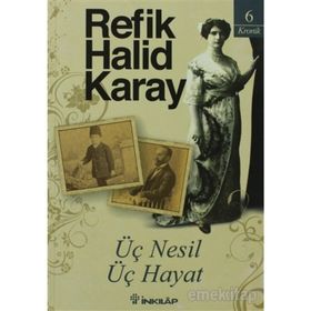 ÜÇ NESIL ÜÇ HAYAT - REFIK HALID KARAY