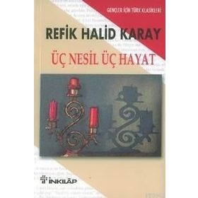 ÜÇ NESIL ÜÇ HAYAT - REFIK HALID KARAY