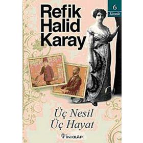 ÜÇ NESIL ÜÇ HAYAT - REFIK HALID KARAY