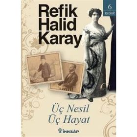 ÜÇ NESIL ÜÇ HAYAT - REFIK HALID KARAY