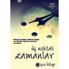 ÜÇ NOKTALI ZAMANLAR - DENIZ DOĞAN