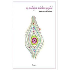 ÜÇ NOKTAYA ADANAN SÖZLER - ABDURRAHMAN ADIYAN