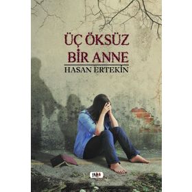 Üç Öksüz Bir Anne - Hasan Ertekin