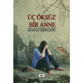 Üç Öksüz Bir Anne - Hasan Ertekin