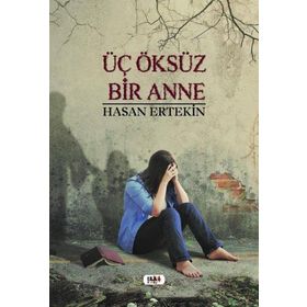 Üç Öksüz Bir Anne - Hasan Ertekin