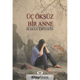 Üç Öksüz Bir Anne - Hasan Ertekin