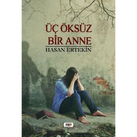 Üç Öksüz Bir Anne - Hasan Ertekin