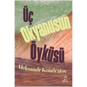 Üç Okyanusun Öyküsü - Aleksandr Kondratov