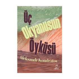 Üç Okyanusun Öyküsü - Aleksandr Kondratov