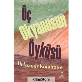 Üç Okyanusun Öyküsü - Aleksandr Kondratov