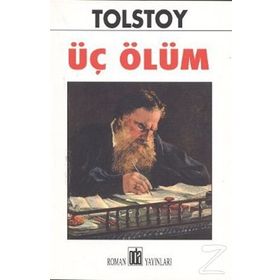 ÜÇ ÖLÜM: HIKAYELER - LEV NİKOLAYEVİÇ TOLSTOY