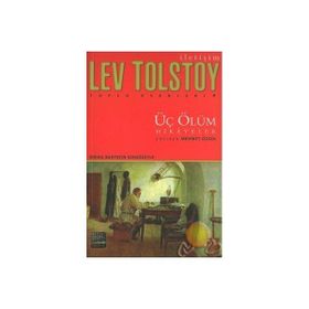 ÜÇ ÖLÜM: HIKAYELER - LEV NİKOLAYEVİÇ TOLSTOY