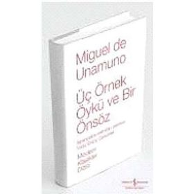 ÜÇ ÖRNEK ÖYKÜ VE BIR ÖNSÖZ - MIGUEL DE UNAMUNO