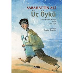 Üç Öykü: Arabalar Beş Kuruşa-Ayran-Sırça Köşk - Sabahattin Ali
