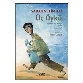 Üç Öykü: Arabalar Beş Kuruşa-Ayran-Sırça Köşk - Sabahattin Ali