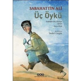 Üç Öykü: Arabalar Beş Kuruşa-Ayran-Sırça Köşk - Sabahattin Ali