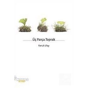ÜÇ PARÇA TOPRAK - FARUK ULAY